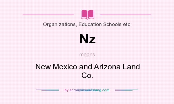 What does Nz mean? It stands for New Mexico and Arizona Land Co.