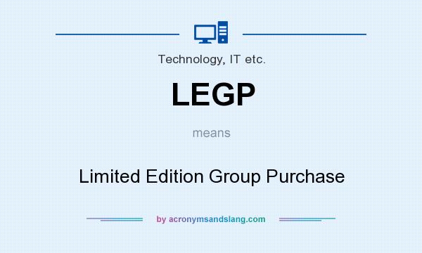 What does LEGP mean? It stands for Limited Edition Group Purchase