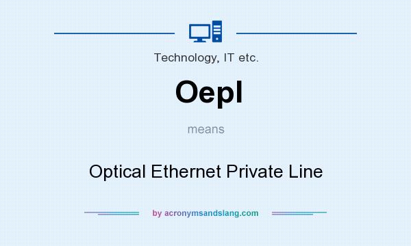 What does Oepl mean? It stands for Optical Ethernet Private Line