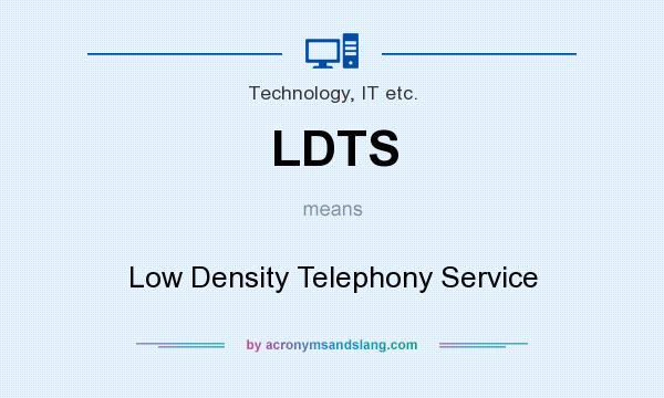 What does LDTS mean? It stands for Low Density Telephony Service