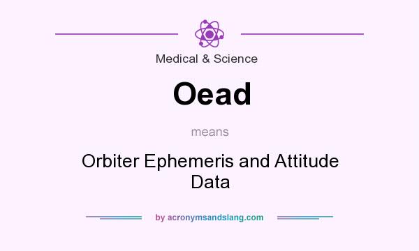 What does Oead mean? It stands for Orbiter Ephemeris and Attitude Data