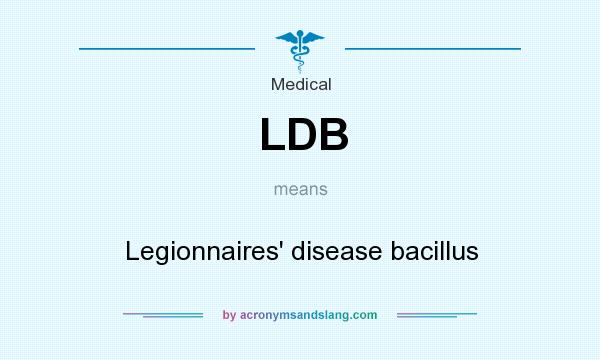 What does LDB mean? It stands for Legionnaires` disease bacillus