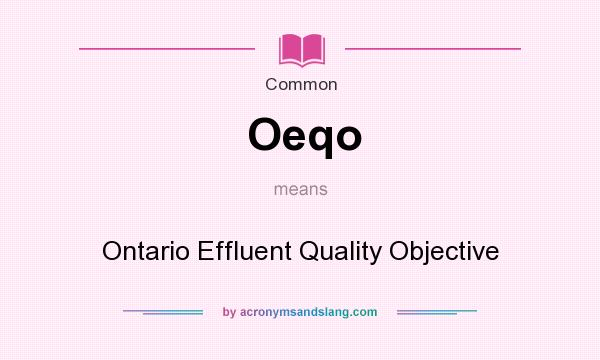 What does Oeqo mean? It stands for Ontario Effluent Quality Objective
