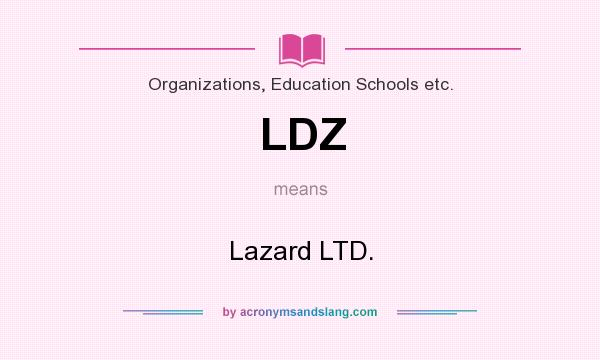 What does LDZ mean? It stands for Lazard LTD.
