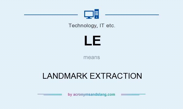 What does LE mean? It stands for LANDMARK EXTRACTION