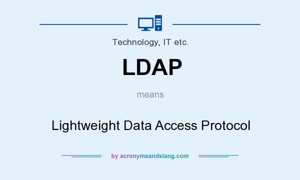 What does LDAP mean? It stands for Lightweight Data Access Protocol