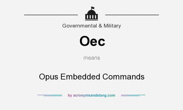 What does Oec mean? It stands for Opus Embedded Commands