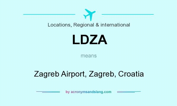 What does LDZA mean? It stands for Zagreb Airport, Zagreb, Croatia