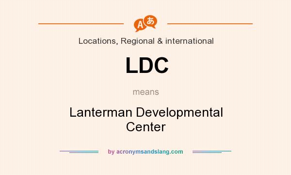 What does LDC mean? It stands for Lanterman Developmental Center