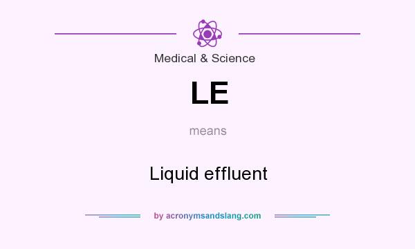 What does LE mean? It stands for Liquid effluent