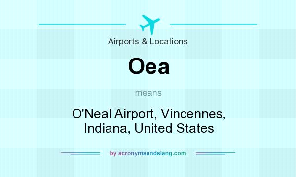 What does Oea mean? It stands for O`Neal Airport, Vincennes, Indiana, United States