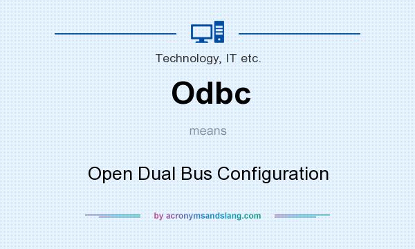 What does Odbc mean? It stands for Open Dual Bus Configuration