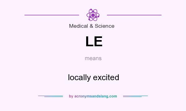 What does LE mean? It stands for locally excited