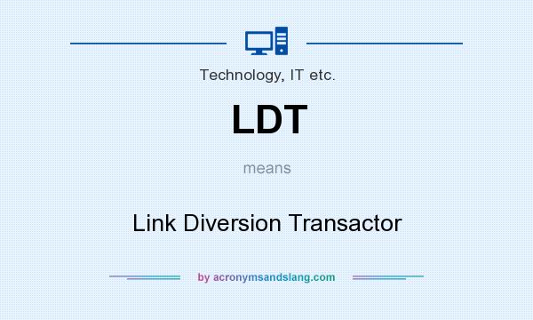 What does LDT mean? It stands for Link Diversion Transactor