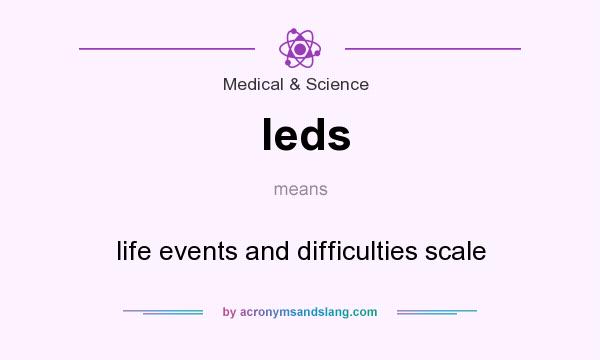 What does leds mean? It stands for life events and difficulties scale