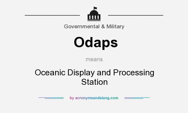 What does Odaps mean? It stands for Oceanic Display and Processing Station