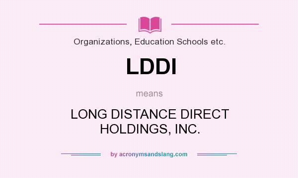 What does LDDI mean? It stands for LONG DISTANCE DIRECT HOLDINGS, INC.