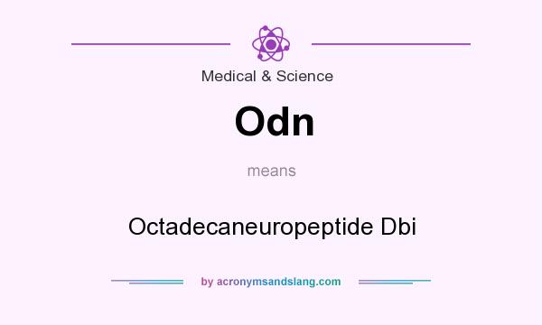 What does Odn mean? It stands for Octadecaneuropeptide Dbi