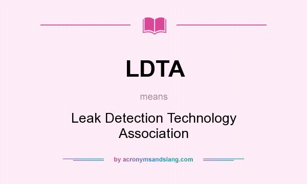 What does LDTA mean? It stands for Leak Detection Technology Association