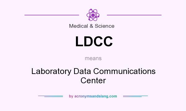What does LDCC mean? It stands for Laboratory Data Communications Center