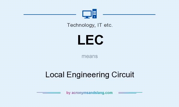 What does LEC mean? It stands for Local Engineering Circuit