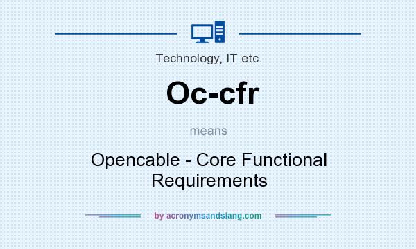 What does Oc-cfr mean? It stands for Opencable - Core Functional Requirements