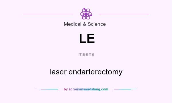 What does LE mean? It stands for laser endarterectomy