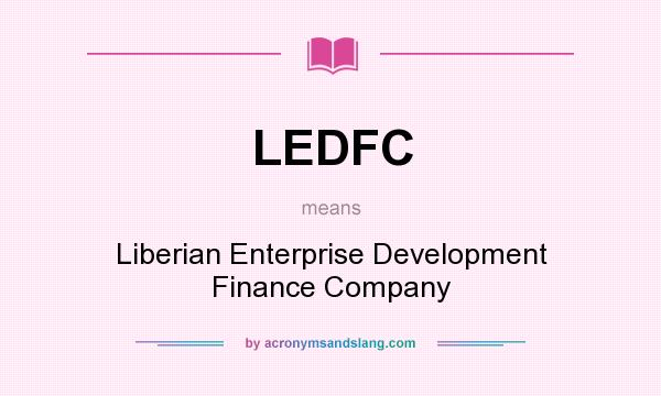 What does LEDFC mean? It stands for Liberian Enterprise Development Finance Company