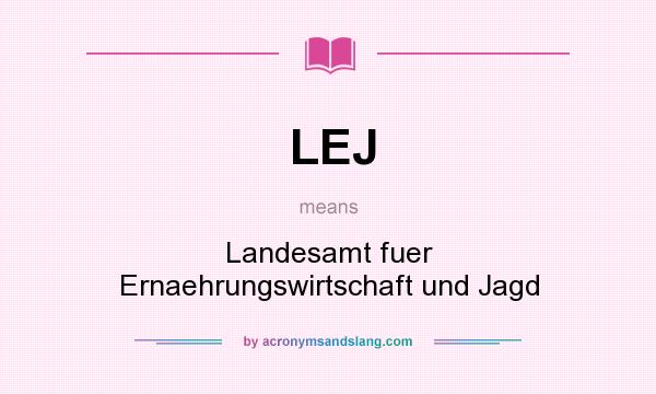 What does LEJ mean? It stands for Landesamt fuer Ernaehrungswirtschaft und Jagd