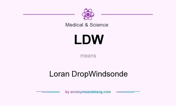 What does LDW mean? It stands for Loran DropWindsonde