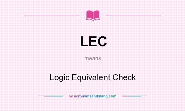 What does LEC mean? It stands for Logic Equivalent Check