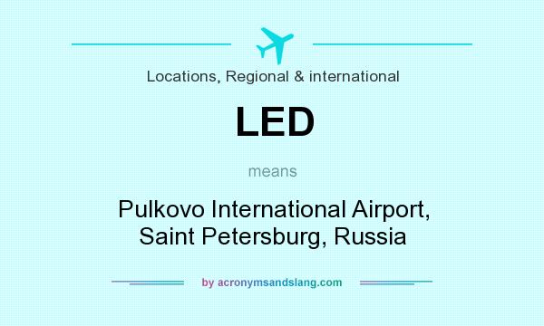 What does LED mean? It stands for Pulkovo International Airport, Saint Petersburg, Russia