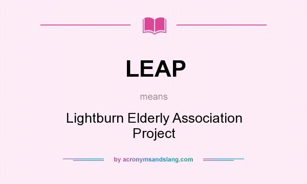 What does LEAP mean? It stands for Lightburn Elderly Association Project