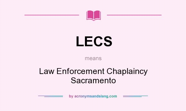 What does LECS mean? It stands for Law Enforcement Chaplaincy Sacramento