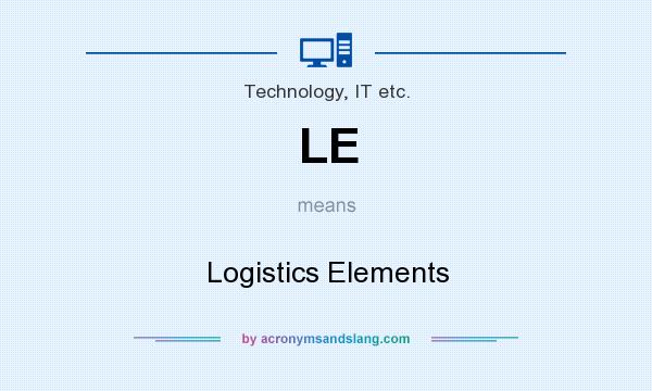 What does LE mean? It stands for Logistics Elements