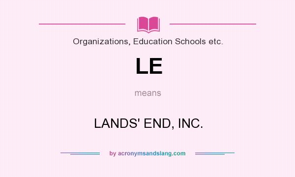What does LE mean? It stands for LANDS` END, INC.