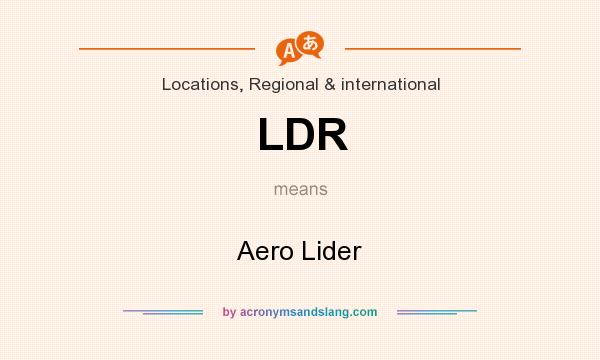 What does LDR mean? It stands for Aero Lider