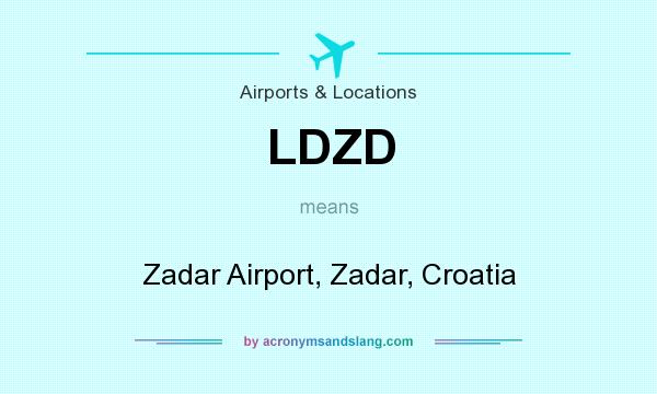 What does LDZD mean? It stands for Zadar Airport, Zadar, Croatia