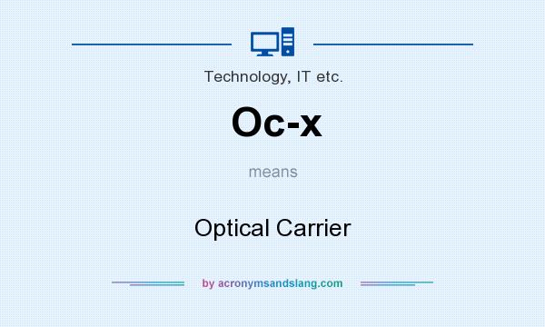 What does Oc-x mean? It stands for Optical Carrier