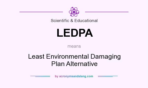 What does LEDPA mean? It stands for Least Environmental Damaging Plan Alternative