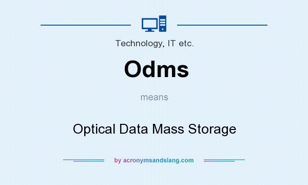 What does Odms mean? It stands for Optical Data Mass Storage