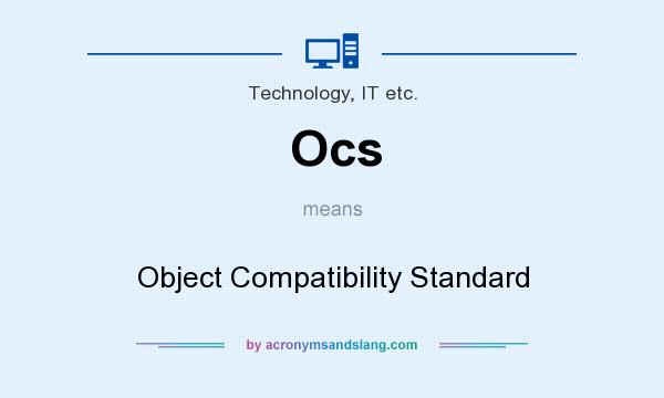 What does Ocs mean? It stands for Object Compatibility Standard