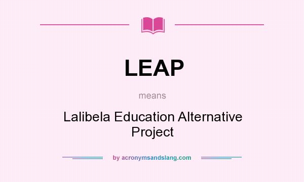 What does LEAP mean? It stands for Lalibela Education Alternative Project