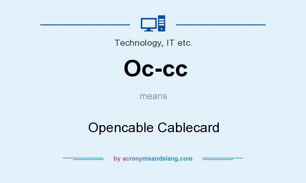 What does Oc-cc mean? It stands for Opencable Cablecard