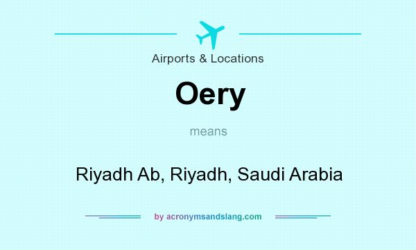 What does Oery mean? It stands for Riyadh Ab, Riyadh, Saudi Arabia