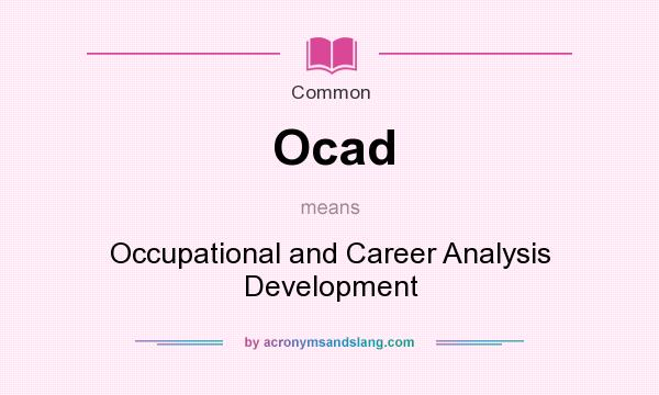 What does Ocad mean? It stands for Occupational and Career Analysis Development