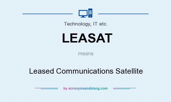 What does LEASAT mean? It stands for Leased Communications Satellite