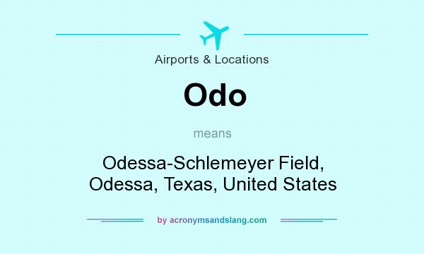 What does Odo mean? It stands for Odessa-Schlemeyer Field, Odessa, Texas, United States