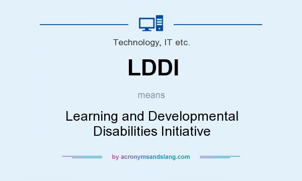 What does LDDI mean? It stands for Learning and Developmental Disabilities Initiative