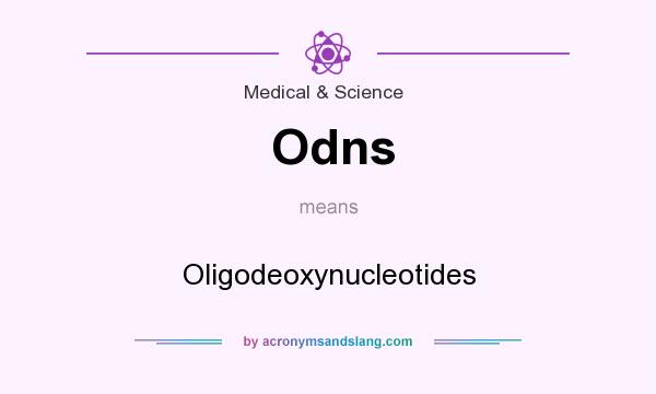 What does Odns mean? It stands for Oligodeoxynucleotides